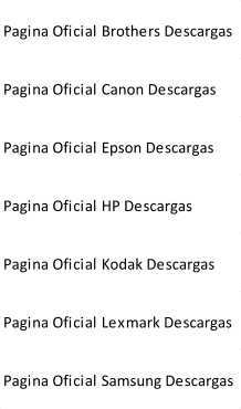 Pagina Oficial Brothers Descargas Pagina Oficial Canon Descargas Pagina Oficial Epson Descargas Pagina Oficial HP Descargas Pagina Oficial Kodak Descargas Pagina Oficial Lexmark Descargas Pagina Oficial Samsung Descargas